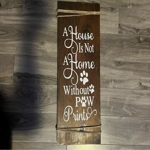 A House is not a Home Without Paw Prints sign